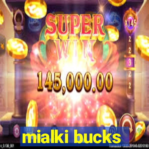 mialki bucks